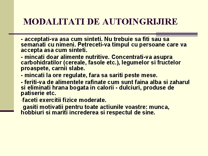 MODALITATI DE AUTOINGRIJIRE - acceptati-va asa cum sinteti. Nu trebuie sa fiti sau sa MODALITATI DE AUTOINGRIJIRE - acceptati-va asa cum sinteti. Nu trebuie sa fiti sau sa