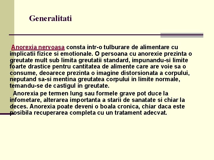  Generalitati Anorexia nervoasa consta intr-o tulburare de alimentare cu implicatii fizice si emotionale.