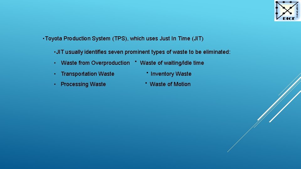  • Toyota Production System (TPS), which uses Just In Time (JIT) • JIT