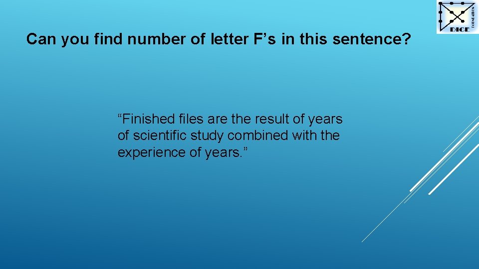 Can you find number of letter F’s in this sentence? “Finished files are the