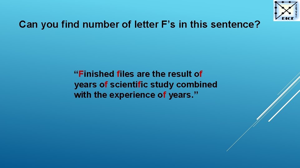 Can you find number of letter F’s in this sentence? “Finished files are the
