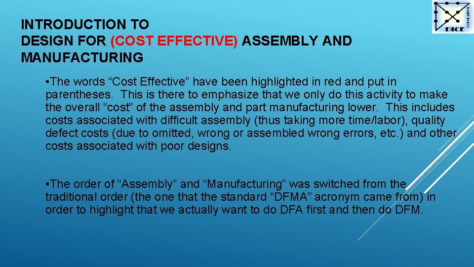 INTRODUCTION TO DESIGN FOR (COST EFFECTIVE) ASSEMBLY AND MANUFACTURING • The words “Cost Effective”