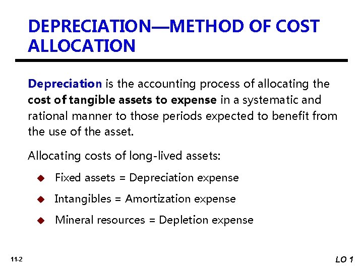 DEPRECIATION—METHOD OF COST ALLOCATION Depreciation is the accounting process of allocating the cost of