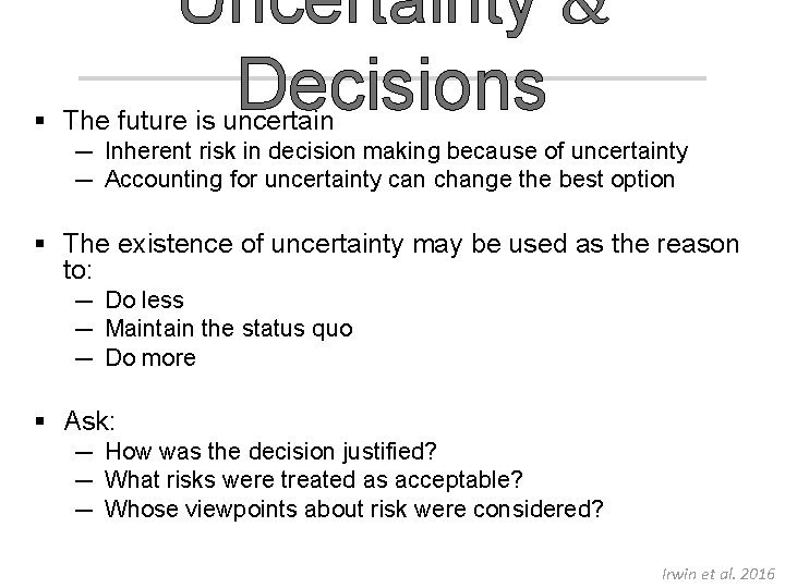 Uncertainty & Decisions § The future is uncertain ― Inherent risk in decision making
