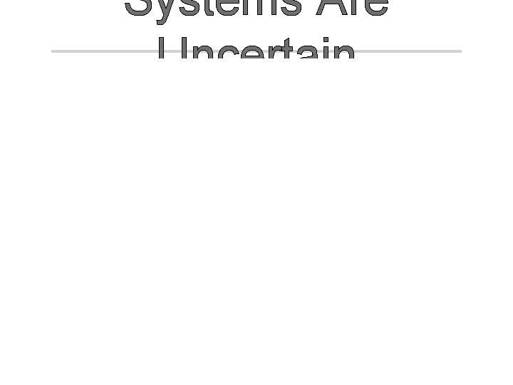 Systems Are Uncertain Nickerson and Adams 1979 