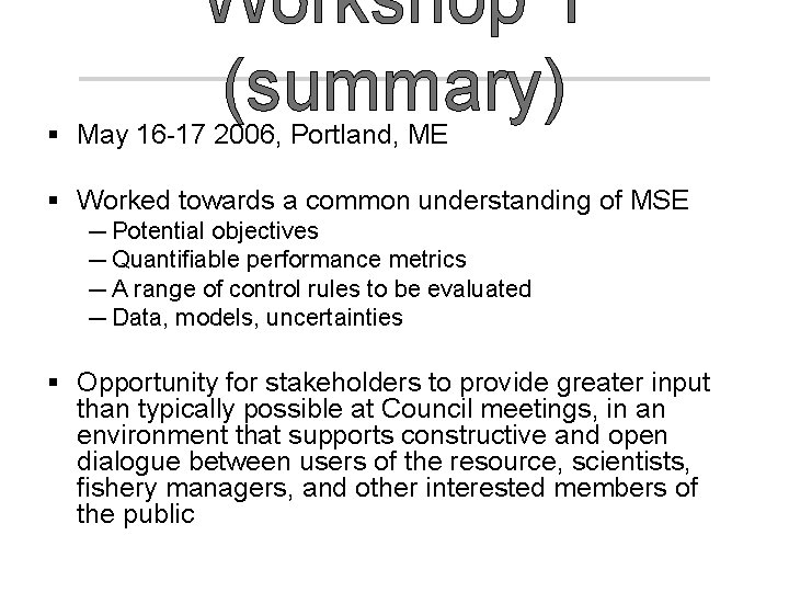Workshop 1 (summary) § May 16 -17 2006, Portland, ME § Worked towards a