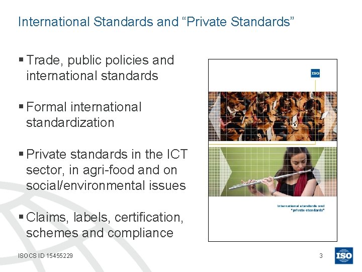 International Standards and “Private Standards” § Trade, public policies and international standards § Formal