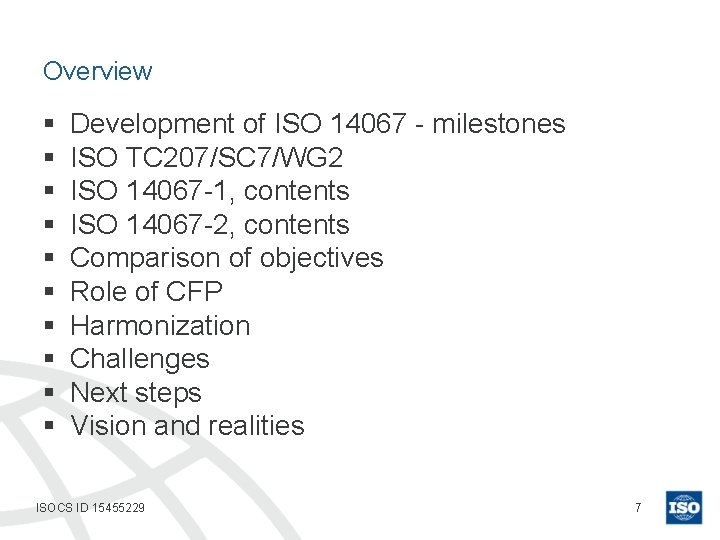 Overview § § § § § Development of ISO 14067 - milestones ISO TC