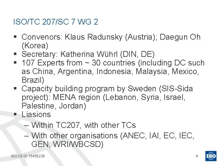 ISO/TC 207/SC 7 WG 2 § Convenors: Klaus Radunsky (Austria); Daegun Oh (Korea) §