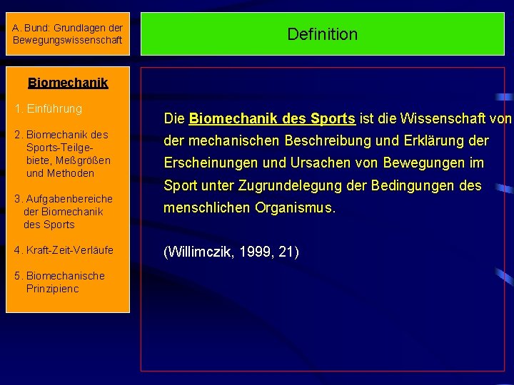 A. Bund: Grundlagen der Bewegungswissenschaft Definition Biomechanik 1. Einführung 2. Biomechanik des Sports-Teilgebiete, Meßgrößen