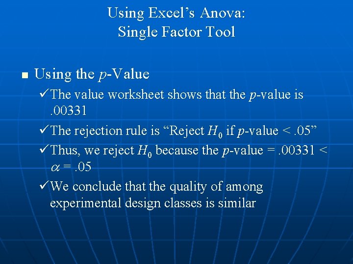 Using Excel’s Anova: Single Factor Tool n Using the p-Value üThe value worksheet shows