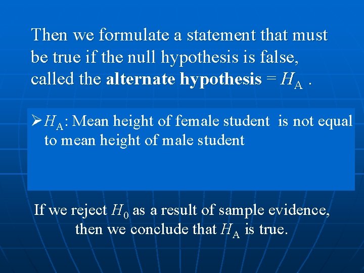 Then we formulate a statement that must be true if the null hypothesis is