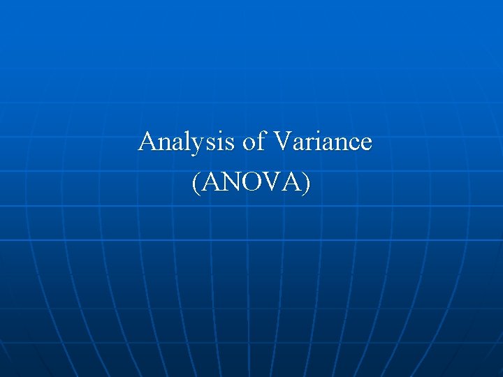 Analysis of Variance (ANOVA) 