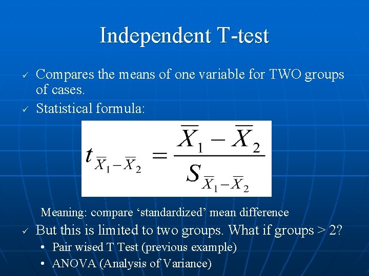 Independent T-test ü ü Compares the means of one variable for TWO groups of