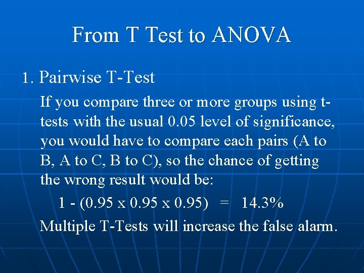 From T Test to ANOVA 1. Pairwise T-Test If you compare three or more