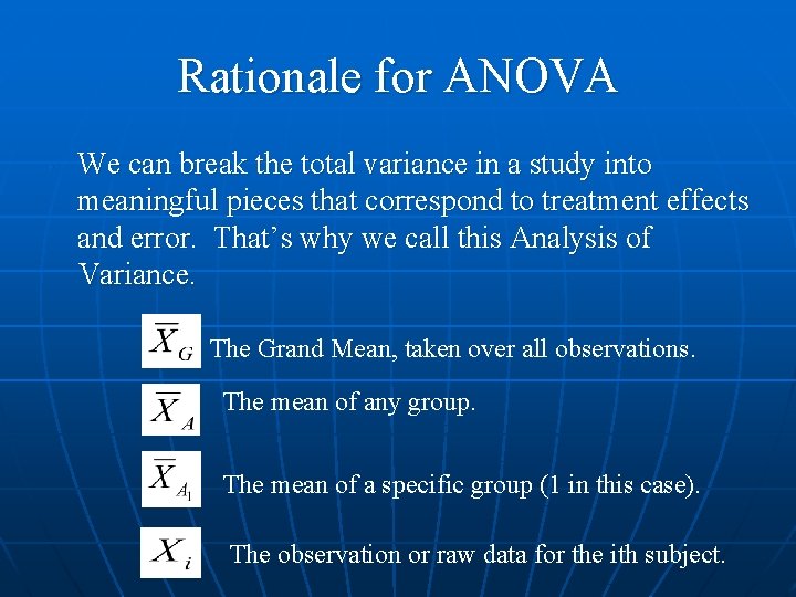 Rationale for ANOVA • We can break the total variance in a study into