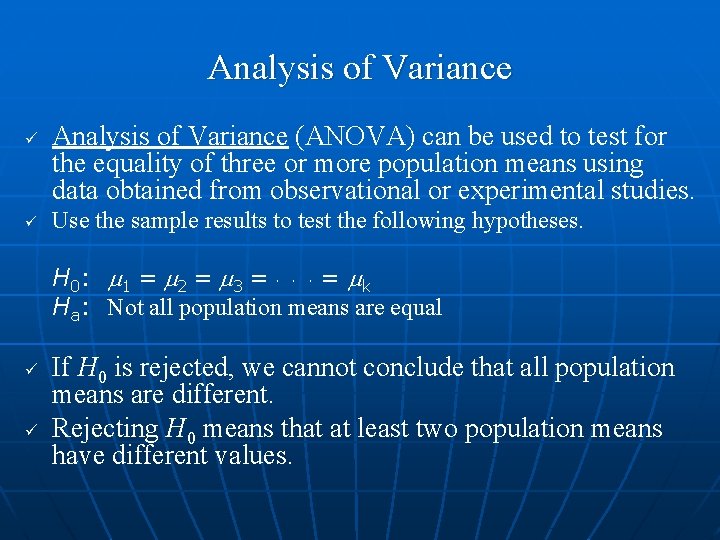 Analysis of Variance ü ü Analysis of Variance (ANOVA) can be used to test