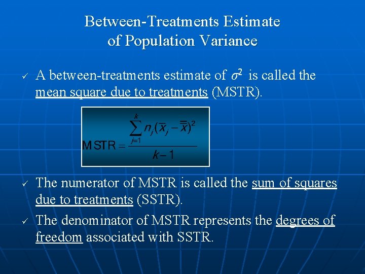 Between-Treatments Estimate of Population Variance ü ü ü A between-treatments estimate of σ2 is