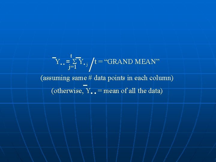 t / Y • • = Y • j t = “GRAND MEAN” j=1