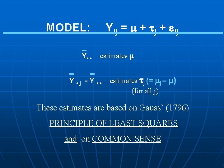 Yij = + j + ij MODEL: Y • • estimates Y • j