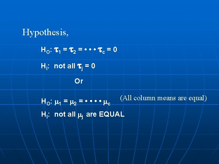 Hypothesis, HO : 1 = 2 = • • • c = 0 HI: