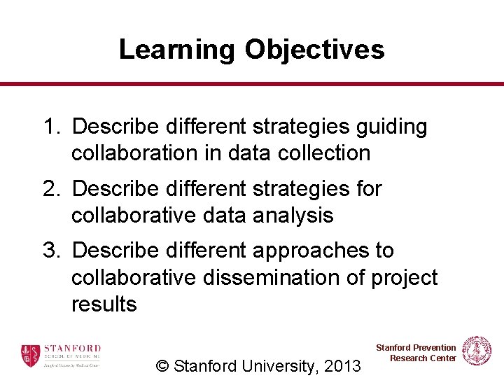 Learning Objectives 1. Describe different strategies guiding collaboration in data collection 2. Describe different