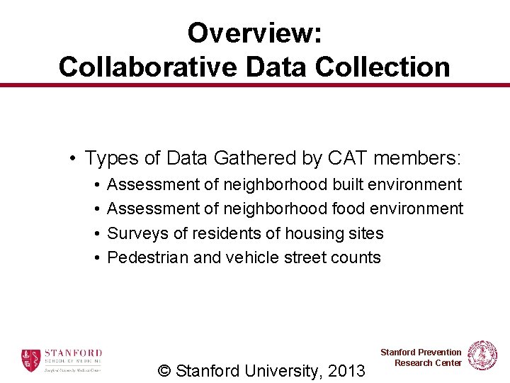Overview: Collaborative Data Collection • Types of Data Gathered by CAT members: • •