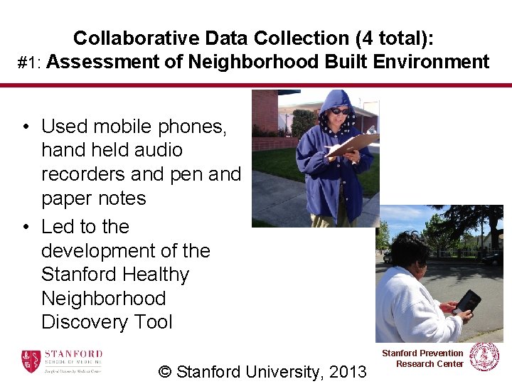 Collaborative Data Collection (4 total): #1: Assessment of Neighborhood Built Environment • Used mobile