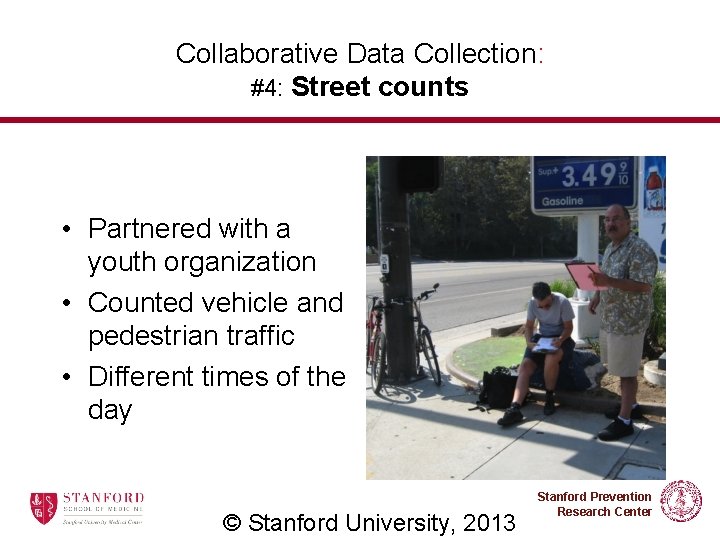 Collaborative Data Collection: #4: Street counts • Partnered with a youth organization • Counted