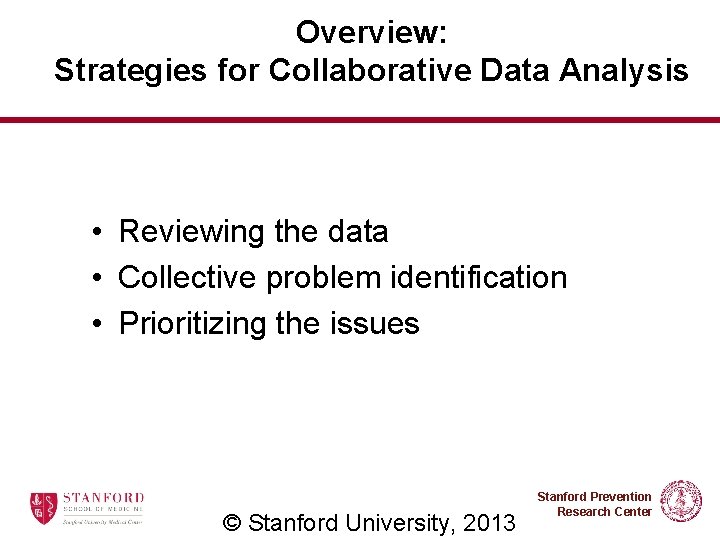 Overview: Strategies for Collaborative Data Analysis • Reviewing the data • Collective problem identification