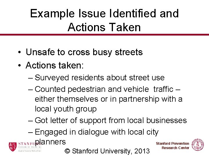 Example Issue Identified and Actions Taken • Unsafe to cross busy streets • Actions