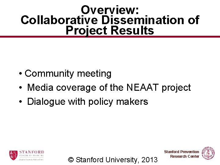 Overview: Collaborative Dissemination of Project Results • Community meeting • Media coverage of the