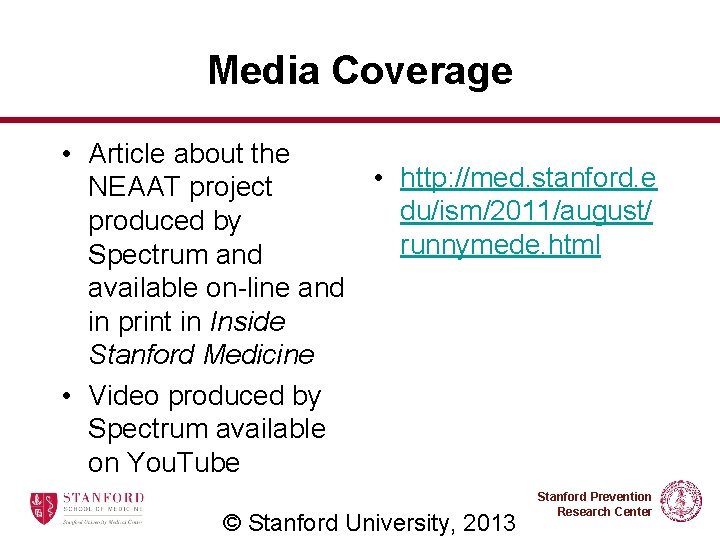 Media Coverage • Article about the • http: //med. stanford. e NEAAT project du/ism/2011/august/