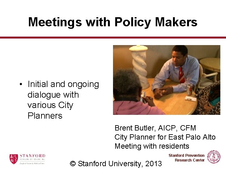 Meetings with Policy Makers • Initial and ongoing dialogue with various City Planners Brent