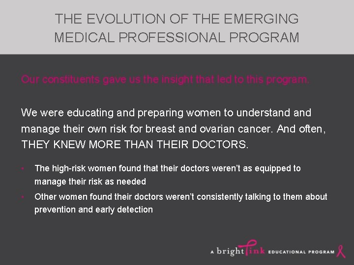 THE EVOLUTION OF THE EMERGING MEDICAL PROFESSIONAL PROGRAM Our constituents gave us the insight