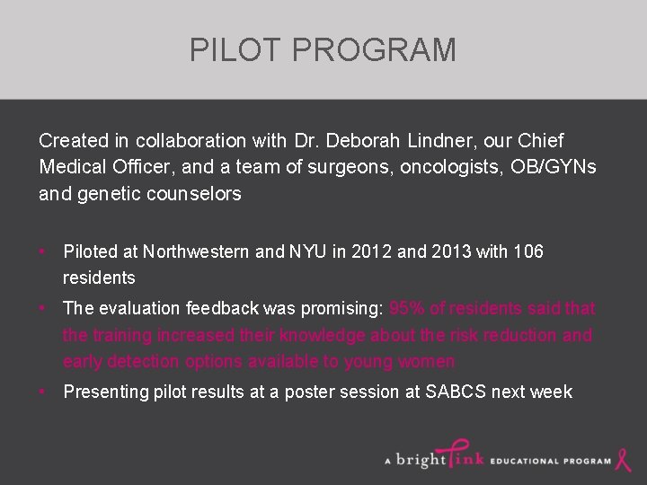 PILOT PROGRAM Created in collaboration with Dr. Deborah Lindner, our Chief Medical Officer, and