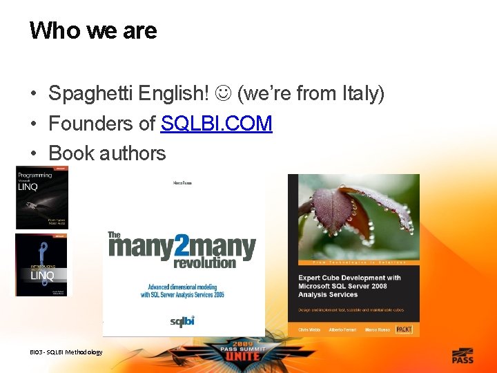 Who we are • Spaghetti English! (we’re from Italy) • Founders of SQLBI. COM