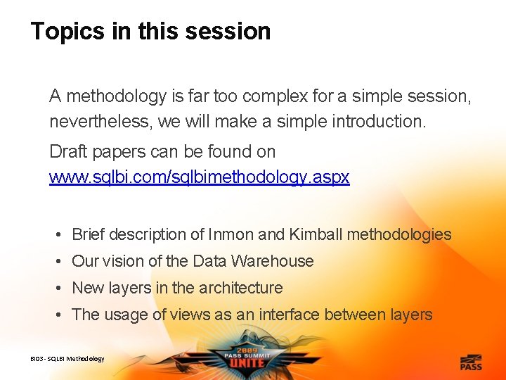 Topics in this session A methodology is far too complex for a simple session,