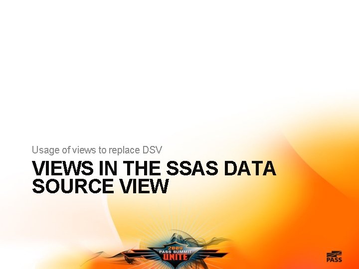 Usage of views to replace DSV VIEWS IN THE SSAS DATA SOURCE VIEW 