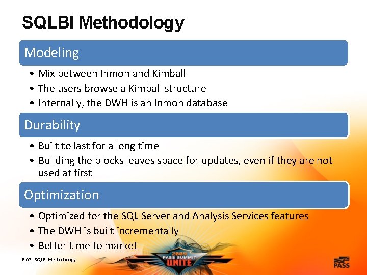 SQLBI Methodology Modeling • Mix between Inmon and Kimball • The users browse a