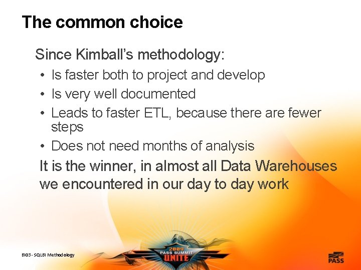 The common choice Since Kimball’s methodology: • Is faster both to project and develop