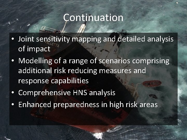 Continuation • Joint sensitivity mapping and detailed analysis of impact • Modelling of a