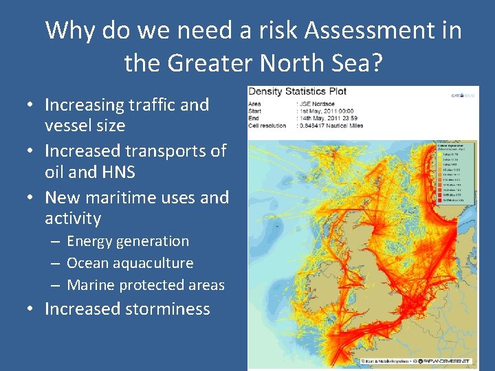 Why do we need a risk Assessment in the Greater North Sea? • Increasing