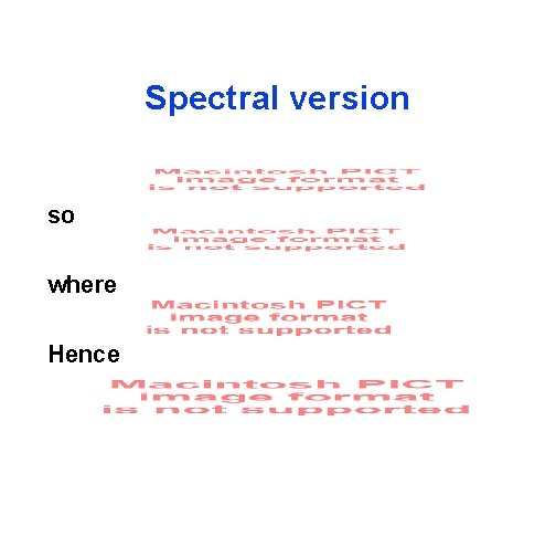 Spectral version so where Hence 