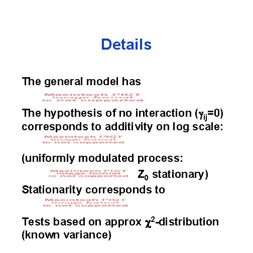 Details The general model has The hypothesis of no interaction ( ij=0) corresponds to