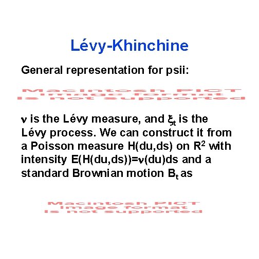 Lévy-Khinchine General representation for psii: n is the Lévy measure, and xt is the