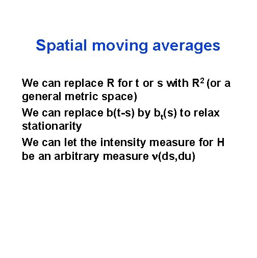 Spatial moving averages We can replace R for t or s with R 2