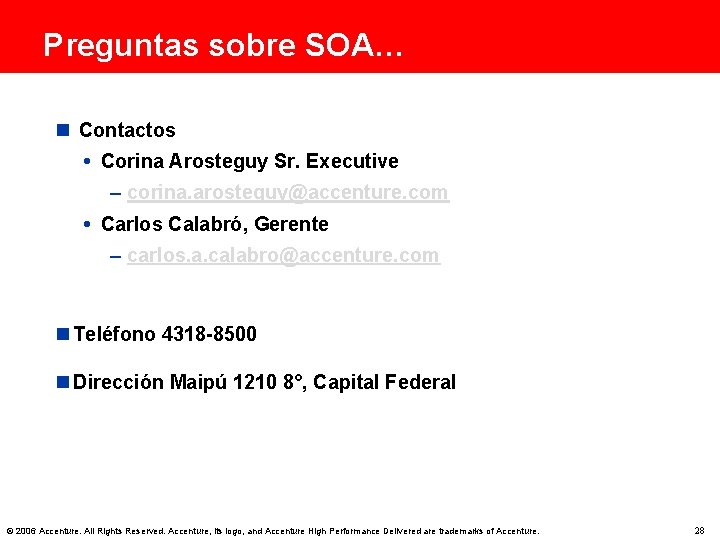 Preguntas sobre SOA… n Contactos Corina Arosteguy Sr. Executive – corina. arosteguy@accenture. com Carlos