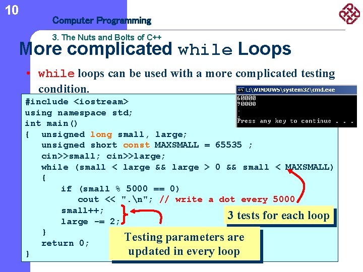 10 Computer Programming 3. The Nuts and Bolts of C++ More complicated while Loops