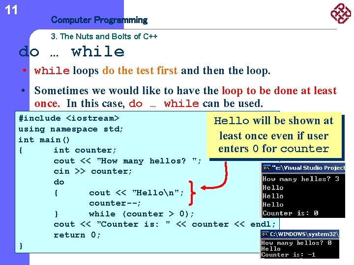 11 Computer Programming 3. The Nuts and Bolts of C++ do … while •